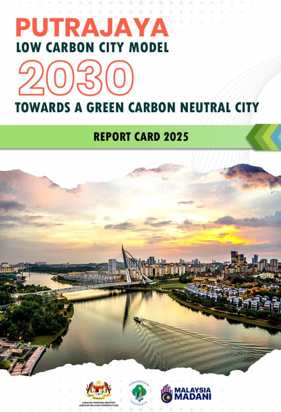 Putrajaya Low Carbon City Model : Report Card 2025